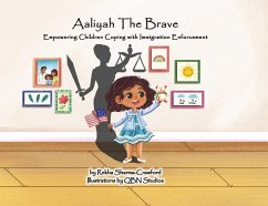 Aaliyah The Brave: Empowering Children Coping with Immigration Enforcement - Sharma-Crawford, Rekha