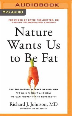 Nature Wants Us to Be Fat: The Surprising Science Behind Why We Gain Weight and How We Can Prevent--And Reverse--It - Johnson, Richard J.