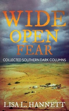 Wide Open Fear: Collected Southern Dark Columns - Hannett, Lisa L.