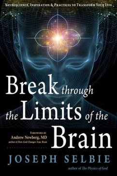 Break Through the Limits of the Brain: Experience Superconscious Awareness, Intuition, Vitality, Creativity, and Fulfilling Divine Joy - Selbie, Joseph