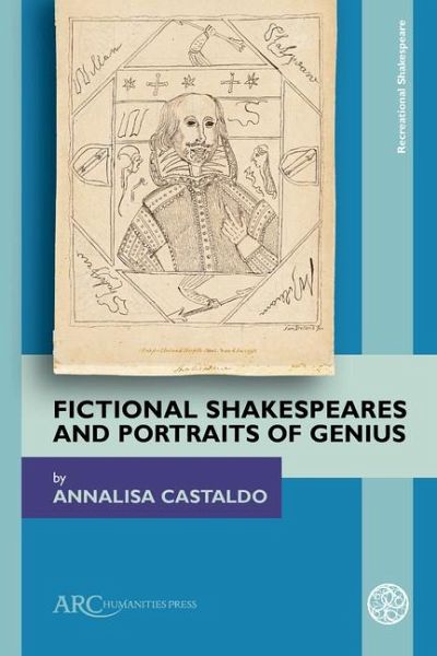 Fictional Shakespeares and Portraits of Genius Fictional Shakespeares and Portraits of Genius