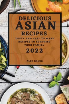 DELICIOUS ASIAN RECIPES 2022 - Baldo, Alec