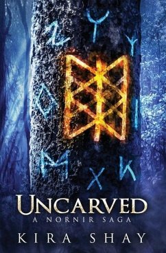 Uncarved - A Nornir Saga - Shay, Kira