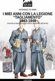 I miei anni con la Legione Tagliamento 1943-1945