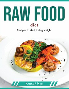 Raw Food Diet: Recipes to start losing weight - Krista F Neal