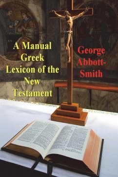 A Manual Greek Lexicon of the New Testament - Abbott-Smith, George