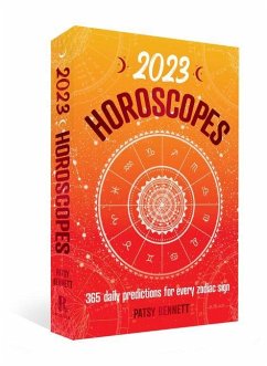 2023 Horoscopes: 365 Daily Predictions for Every Zodiac Sign - Bennett, Patsy