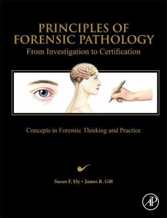 Principles of Forensic Pathology - Ely, Susan F.; Gill, James R. (Chief Medical Examiner of Connecticut; Yale Universi