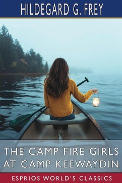 The Camp Fire Girls at Camp Keewaydin (Esprios Classics) - Frey, Hildegard G.