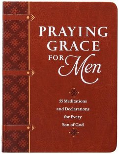 Praying Grace for Men: 55 Meditations and Declarations for Every Son of God - Holland, David