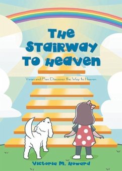 The Stairway to Heaven: Vivian and Max Discover the Way to Heaven - Howard, Victoria M.