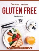 Delicious recipes gluten free: For beginners