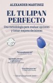 El tulipán perfecto: Una metodología para evaluar opciones y tomar mejores decisiones