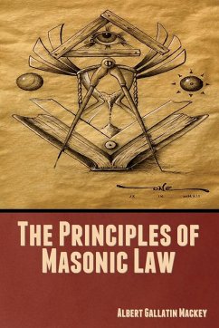 The Principles of Masonic Law - Mackey, Albert Gallatin