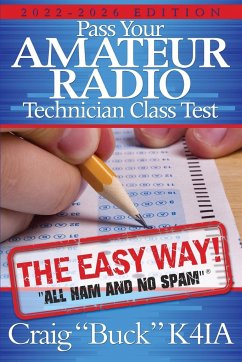 Pass Your Amateur Radio Technician Class Test - the Easy Way - Buck, Craig E