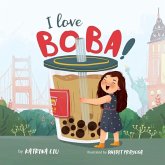 I Love BOBA!: (the first children's book about bubble tea)