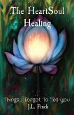 The HeartSoul Healing: Things I Forgot To Tell You