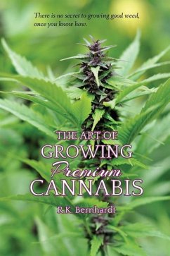 The Art of Growing Premium Cannabis - Bernhardt, R. K.