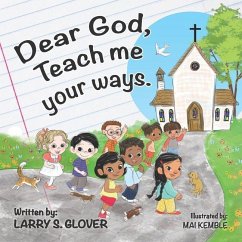 Dear God, Teach me your ways - Glover, Larry S.