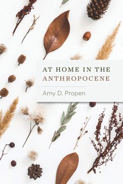 At Home in the Anthropocene - Propen, Amy D