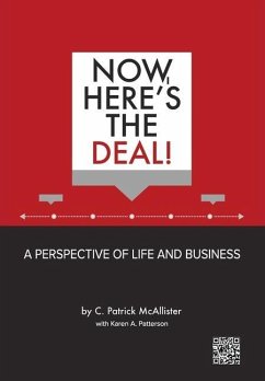 Now, Here's the Deal! A Perspective of Life and Business - McAllister, C. Patrick