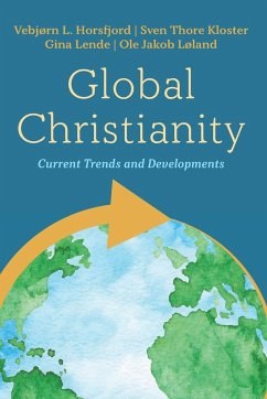 Global Christianity - Horsfjord, Vebjørn L.; Kloster, Sven Thore; Lende, Gina