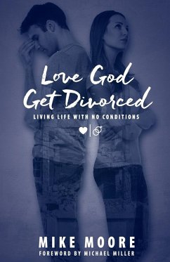 Love God Get Divorced - Moore, Mike