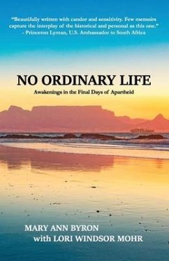 No Ordinary Life: Awakenings in the Final Days of Apartheid - Byron, Mary Ann