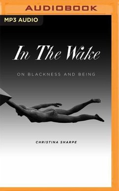 In the Wake: On Blackness and Being - Sharpe, Christina