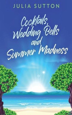 Cocktails, Wedding Bells and Summer Madness - Sutton, Julia