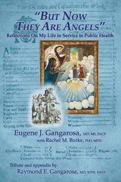 But Now They Are Angels: Reflections on My Life in Service to Public Health - Gangarosa, Eugene