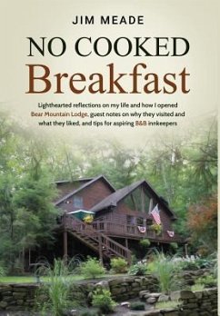 No Cooked Breakfast: Lighthearted reflections on my life and how I opened Bear Mountain Lodge, guest notes on why they visited and what the - Meade, Jim