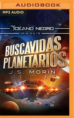 Buscavidas Planetarios (Narración En Castellano): Misión 15 de la Serie Océano Negro - Morin, J. S.