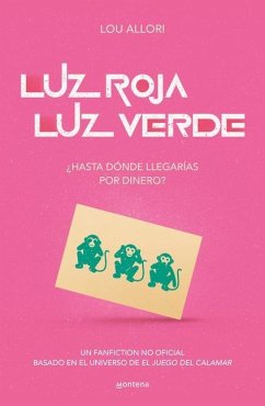 Luz Roja, Luz Verde. El Juego del Calamar. ¿Hasta Dónde Llegarías Por Dinero? / Red Light, Green Light. the Squid Game. an Unofficial - Anonymous