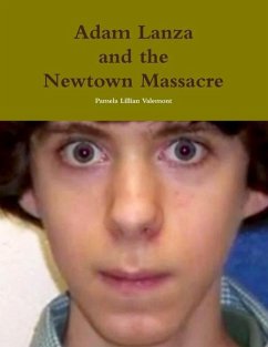 Adam Lanza and the Newtown Massacre - Valemont, Pamela Lillian
