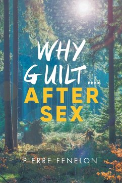 Why Guilt . . . . After Sex - Pierre Fenelon