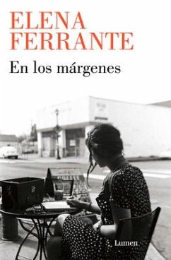 En Los Márgenes: Sobre El Placer de Leer Y Escribir / In the Margins: On the Pleasures of Reading and Writing - Ferrante, Elena