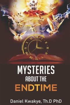 Mysteries about the Endtime - Kwakye, Daniel