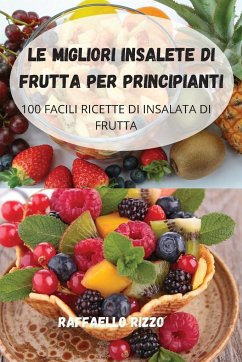 LE MIGLIORI INSALETE DI FRUTTA PER PRINCIPIANTI - Raffaello Rizzo