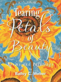 Tearing Petals of Beauty - Weber, Bailey C.