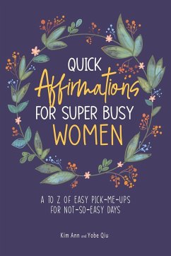 Quick Affirmations for Super Busy Women - Ann, Kim; Qiu, Yobe