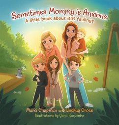 Sometimes Mommy Is Anxious - Chapman, Marci; Croce, Lindsay