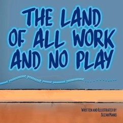 The Land of All Work and No Play - Manis, Suzan