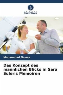 Das Konzept des männlichen Blicks in Sara Suleris Memoiren - Nawaz, Muhammad