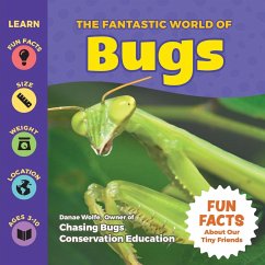 The Fantastic World of Bugs - Wolfe, Danae