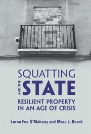 Squatting and the State - Fox O'Mahony, Lorna; Roark, Marc L