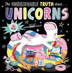 The Unbelievable Truth about Unicorns - Greening, Rosie