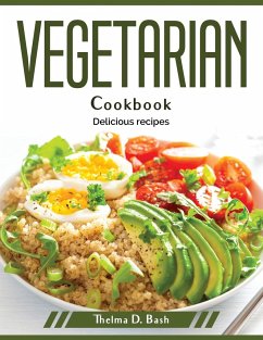 Vegetarian cookbook: Delicious recipes - Thelma D Bash
