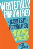 Writefully Empowered: A Manifesto of Possibilities in the Writing Workshop