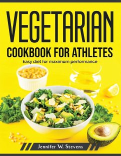 Vegetarian Cookbook for Athletes: Easy diet for maximum performance - Jennifer W Stevens